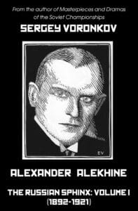 Alexander Alekhine – The Russian Sphinx: Volume I (1892-1921)