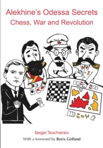 Alekhine’s Odessa Secrets: Chess, War and Revolution