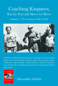 Coaching Kasparov, Year by Year and Move by Move, Volume II: The Assassin (1982-1990)