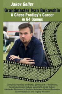 Grandmaster Ivan Bukavshin: A Chess Prodigy’s Career in 64 Games