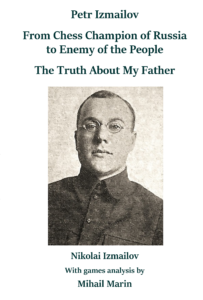 Petr Izmailov: From Chess Champion of Russia to Enemy of the People – The Truth About My Father