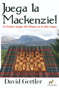 ¡Juega la Mackenzie! – Un Fuerte Ataque Del Blanco en la Ruy López