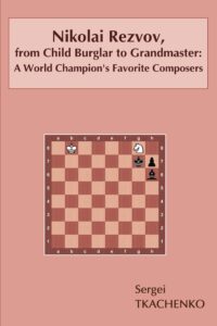 Nikolai Rezvov, from Child Burglar to Grandmaster: A World Champion’s Favorite Composers
