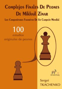 Complejos Finales De Peones De Mikhail Zinar: Los Compositores Favoritos De Un Campeón Mundial