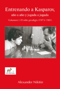 Entrenando a Kasparov, año a año y jugada a jugada – Volumen I: El niño prodigio (1973-1981)