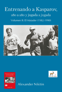 Entrenando a Kasparov, año a año y jugada a jugada – Volumen II: El Matador (1982-1990)