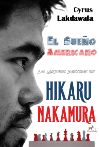 El Sueño Americano: Las Mejores Partidas de Hikaru Nakamura