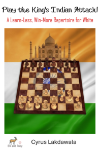 Play the King’s Indian Attack! – A Learn-Less, Win-More Repertoire for White