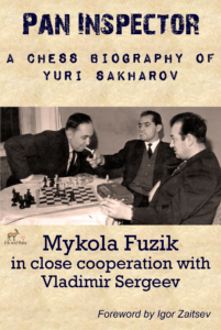 Pan Inspector: A Chess Biography of Yuri Sakharov