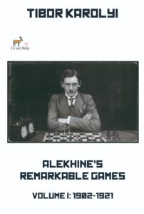 Alekhine’s Remarkable Games – Volume I: 1902-1921