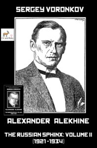 Alexander Alekhine – The Russian Sphinx: Volume II (1921-1934)